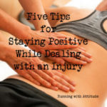 Five Tips for Staying Positive While Dealing with an Injury