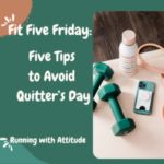 Five Tips to Avoid Quitter’s Day